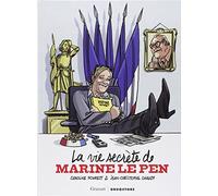 La Vie secrète de Marine Le Pen