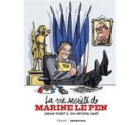 La Vie secrète de Marine Le Pen Caroline Fourest (Auteur), Jean-Christophe Chauzy (Dessinateur)
