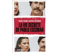 La Vie secrète de Pablo Escobar Frédéric Ploquin (Auteur), Maria Isabel Santos (Auteur), Maria Poblete (Traduction)