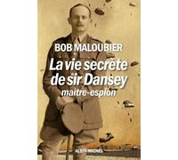 Bob Maloubier – La Vie secrète de Sir Dansey, maître-espion – Biographie – Broché