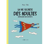 La vie secrète des adultes (expliquée aux enfants)