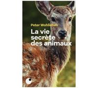 La Vie Secrète Des Animaux - Amour, Deuil, Compassion : Un Monde Caché S'ouvre À Nous