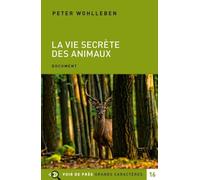 La vie secrète des animaux: Amour, deuil, compassion : un monde caché s'ouvre à nous