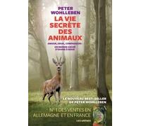 La Vie Secrète Des Animaux - Amour, Deuil, Compassion : Un Monde Caché S'ouvre À Nous