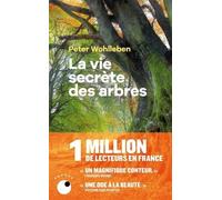 La Vie Secrète Des Arbres - Ce Qu'ils Ressentent, Comment Ils Communiquent, Un Monde Inconnu S'offre À Nous