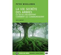 La Vie secrète des arbres: Ce qu'ils ressentent, comment ils communiquent, un monde inconnu s'ouvre à nous