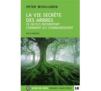 La vie secrete des arbres Edition en gros caractères - Peter Wohlleben - Voir De Pres - broché - Roman