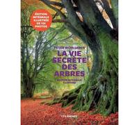 La Vie secrète des arbres - Edition illustrée - Peter Wohlleben - Les Arenes Eds - relié - Beau livre