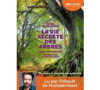 La Vie secrète des arbres Peter Wohlleben (Auteur), Thibault De Montalembert (Lu par), Corinne Tresca (Traduction)
