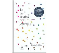 La vie secrète des couleurs L'histoire de 100 couleurs à découvrir - Kassia Saint Clair - Chene - relié - Essai