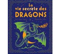 La vie secrète des dragons Zoya Agnis (Auteur), Alexander Utkin (Illustration), Claire Billaud (Traduction)