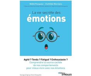 La vie secrète des émotions Maïté Pecqueur (Auteur), Clothilde Marciano (Auteur)