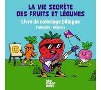 La vie secrète des Fruits et légumes: Livre de coloriage bilingue - Français / Anglais
