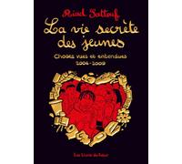 LA VIE SECRETE DES JEUNES - Choses vues et entendues 2004 - 2009 - Tome 1 (1)