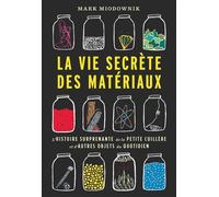 La Vie Secrète Des Matériaux - L'histoire Surprenante De La Petite Cuillère Et D'autres Objets Du Quotidien