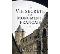 La vie secrète des monuments français