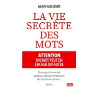 La vie secrète des mots: Pourquoi nous ne parlons jamais de la même chose