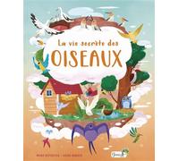 La vie secrète des oiseaux - Moira Butterfield - Grenouille - cartonné - Document jeunesse
