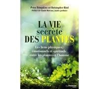 La vie secrète des plantes - Les liens physiques, émotionnels et spirituels