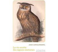 La vie secrète des rapaces nocturnes John Lewis-Stempel (Auteur), Patrick Reumaux (Traduction)