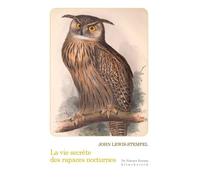 La vie secrète des rapaces nocturnes - John Lewis-Stempel - Klincksieck - broché - Beau livre