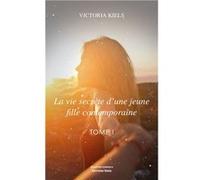 La vie secrète d'une jeune fille contemporaine Kiels Victoria (Auteur)
