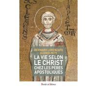 La vie selon le Christ chez les pères apostoliques - Bernard Lorenzato - Parole Et Silence Eds - broché - Essai