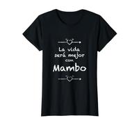 La Vie Sera Plus Belle avec Mambo - Latin Dance Cute Nice T-Shirt Graphique avec Valeur, Femme, Noir, S