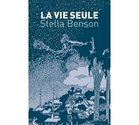 La vie seule - Stella Benson - Cambourakis - Poche - Roman