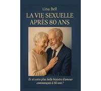 La vie sexuelle après 80 ans: Et si votre plus belle histoire d’amour commençait à 80 ans ?