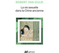 La vie sexuelle dans la Chine ancienne Robert Van Gulik (Auteur), Louis Evrard (Traduction)