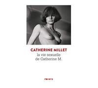Catherine Millet – La Vie sexuelle de Catherine M – Précédé de Pourquoi et comment – Points – Poche