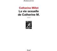 La Vie sexuelle de Catherine M. Catherine Millet (Auteur)