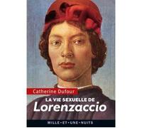 La Vie sexuelle de Lorenzaccio - Catherine Dufour - Mille Et Une Nuits - Poche - Essai
