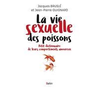 La vie sexuelle des poissons: Petit dictionnaire de leurs comportements