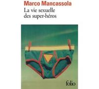 La vie sexuelle des super-héros Marco Mancassola (Auteur), Vincent Raynaud (Traduction)