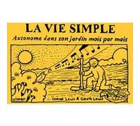 La vie simple - Autonome dans son jardin mois par mois Samuel Lewis (Auteur)