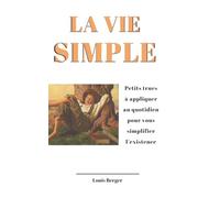La vie simple: Petits trucs à appliquer au quotidien pour vous simplifier l’existence