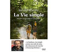 La Vie Simple - Renouer Avec La Nature, L'authenticité Et Le Lien À L'autre