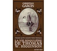 Christian Garcin – La Vie singulière de Thomas W. Higginson – Roman – Broché – Actes Sud