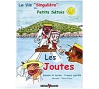 La Vie "Singulière" Des Petits Sétois - Tome 2 : Les Joutes