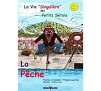 La Vie "Singulière" Des Petits Sétois - Tome 3 : La Pêche