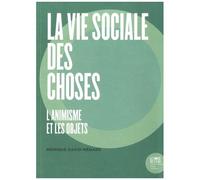 La Vie Sociale Des Choses - L'animisme Et Les Objets