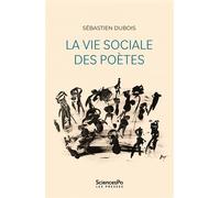 La vie sociale des poètes - Sébastien Dubois - Presses De Sciences Po - broché - Essai