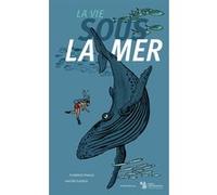 La vie sous la mer Florence Pinaud (Auteur), Walter Glassof (Illustration)