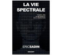 La Vie Spectrale - Penser L'ère Du Métavers Et Des Ia Génératives