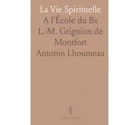 La Vie Spirituelle: A l'École du Bx L.-M. Grignion de Montfort