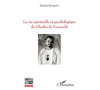 La vie spirituelle et psychologique de Charles de Foucauld – L'Harmattan