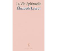 La Vie Spirituelle: Petits Traités de Vie Intérieure Suivie de une Ame, Précédée d'une Lettre de S. É. Le Cardinal Amette