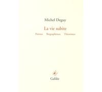 La vie subite: Poèmes, biographèmes, théorèmes